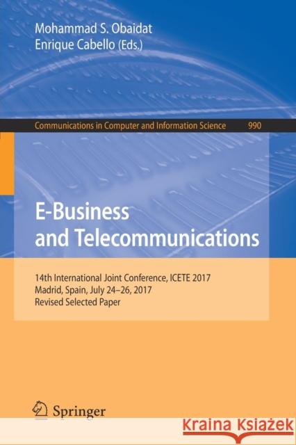 E-Business and Telecommunications: 14th International Joint Conference, Icete 2017, Madrid, Spain, July 24-26, 2017, Revised Selected Paper Obaidat, Mohammad S. 9783030110383