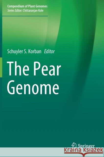 The Pear Genome Schuyler S. Korban 9783030110475 Springer