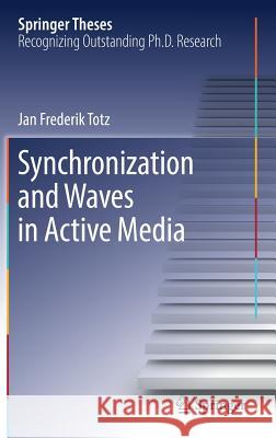 Synchronization and Waves in Active Media Jan Frederik Totz 9783030110567 Springer