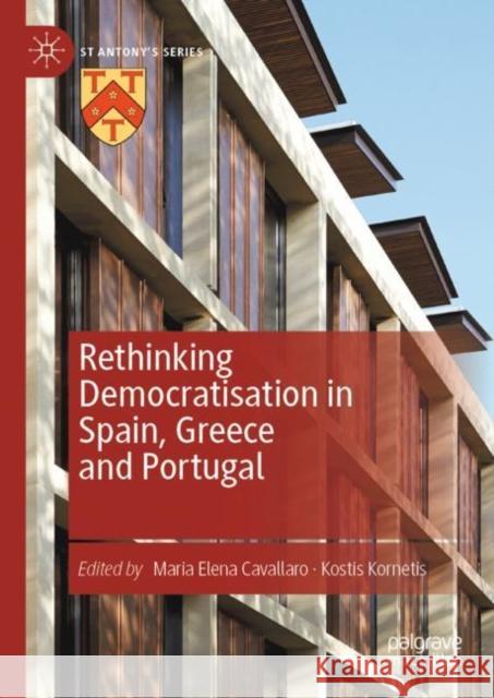 Rethinking Democratisation in Spain, Greece and Portugal Maria Elena Cavallaro Kostis Kornetis 9783030111076 Palgrave MacMillan