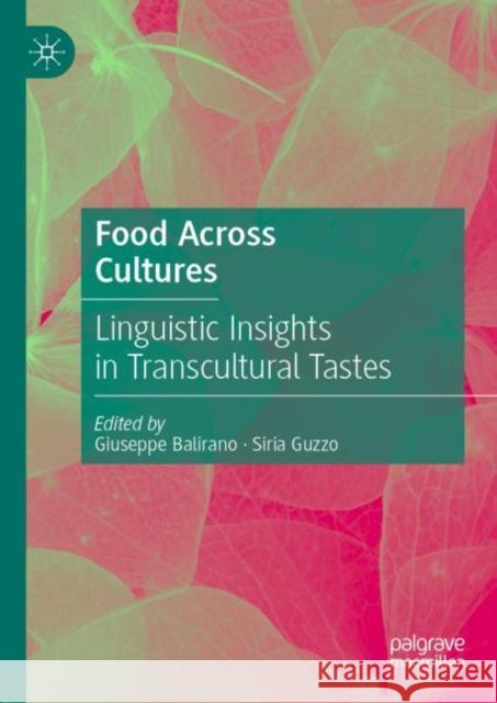 Food Across Cultures: Linguistic Insights in Transcultural Tastes Balirano, Giuseppe 9783030111526 Palgrave MacMillan