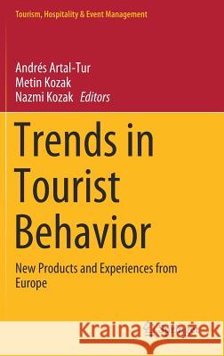 Trends in Tourist Behavior: New Products and Experiences from Europe Artal-Tur, Andrés 9783030111595 Springer