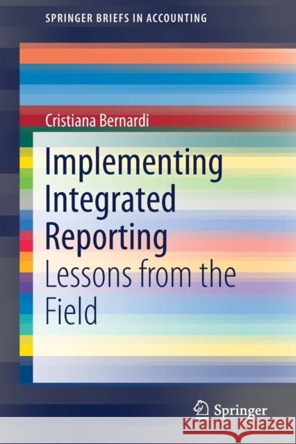 Implementing Integrated Reporting: Lessons from the Field Bernardi, Cristiana 9783030111922 Springer