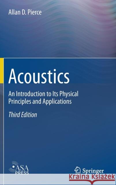 Acoustics: An Introduction to Its Physical Principles and Applications Pierce, Allan D. 9783030112134 Springer