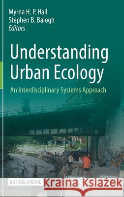 Understanding Urban Ecology: An Interdisciplinary Systems Approach Hall, Myrna H. P. 9783030112585 Springer