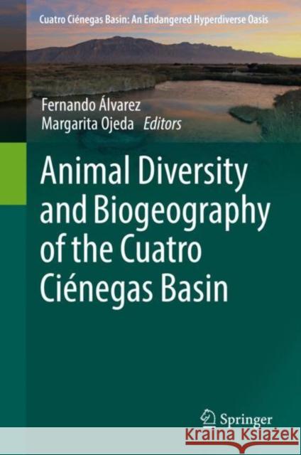 Animal Diversity and Biogeography of the Cuatro Ciénegas Basin Fernando Alvarez Margarita Ojeda 9783030112615