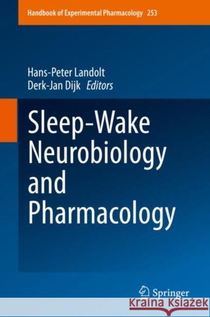 Sleep-Wake Neurobiology and Pharmacology Hans-Peter Landolt Derk-Jan Dijk 9783030112707