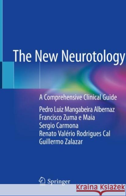 The New Neurotology: A Comprehensive Clinical Guide Albernaz, Pedro Luiz Mangabeira 9783030112820