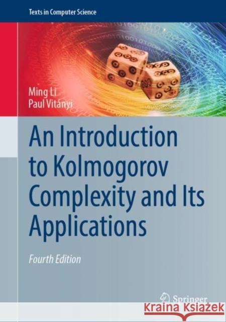 An Introduction to Kolmogorov Complexity and Its Applications Ming Li Paul M. B. Vitanyi 9783030112974 Springer