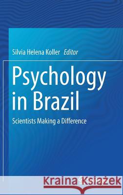 Psychology in Brazil: Scientists Making a Difference Koller, Silvia Helena 9783030113353