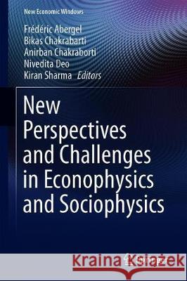 New Perspectives and Challenges in Econophysics and Sociophysics Frederic Abergel Bikas Chakrabarti Anirban Chakraborti 9783030113636 Springer