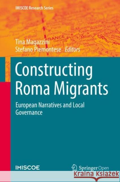 Constructing Roma Migrants: European Narratives and Local Governance Magazzini, Tina 9783030113728 Springer