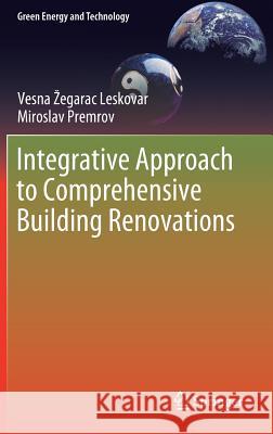 Integrative Approach to Comprehensive Building Renovations Vesna Zegarac Leskovar Miroslav Premrov 9783030114756