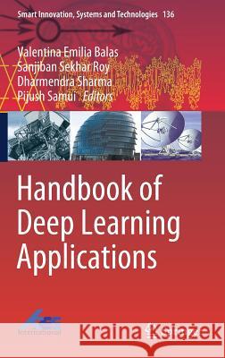 Handbook of Deep Learning Applications Valentina Balas Sanjiban Sekhar Roy Dharmendra Sharma 9783030114787