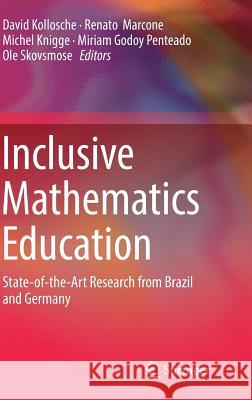 Inclusive Mathematics Education: State-Of-The-Art Research from Brazil and Germany Kollosche, David 9783030115173