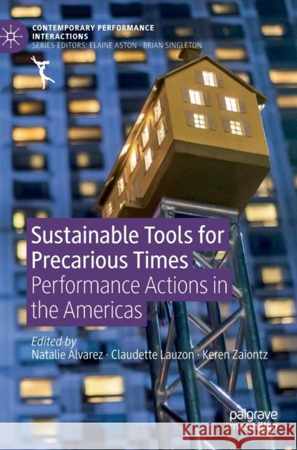 Sustainable Tools for Precarious Times: Performance Actions in the Americas Alvarez, Natalie 9783030115562 Palgrave MacMillan