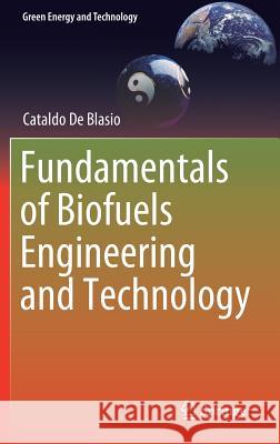 Fundamentals of Biofuels Engineering and Technology Cataldo d 9783030115982