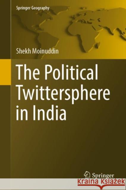 The Political Twittersphere in India Shekh Moinuddin 9783030116019 Springer