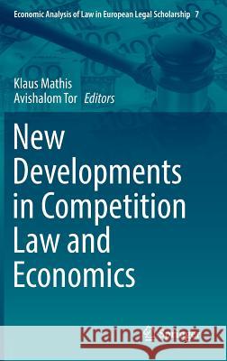 New Developments in Competition Law and Economics Klaus Mathis Avishalom Tor 9783030116101 Springer