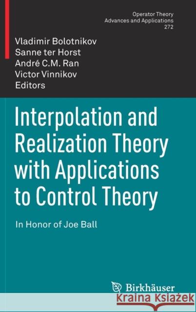 Interpolation and Realization Theory with Applications to Control Theory: In Honor of Joe Ball Bolotnikov, Vladimir 9783030116132
