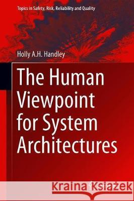 The Human Viewpoint for System Architectures Holly A. H. Handley 9783030116286 Springer