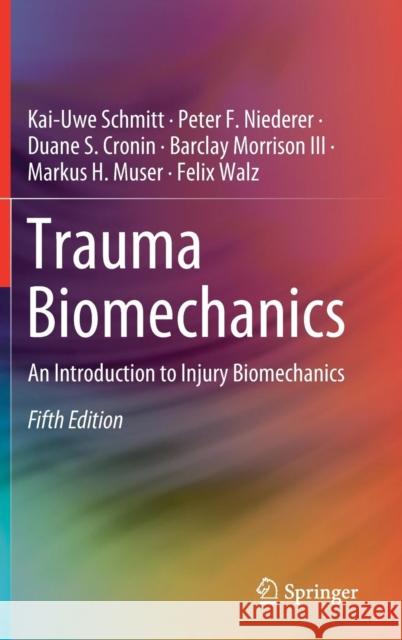 Trauma Biomechanics: An Introduction to Injury Biomechanics Schmitt, Kai-Uwe 9783030116583 Springer