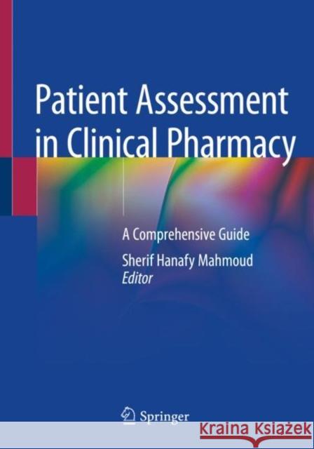 Patient Assessment in Clinical Pharmacy: A Comprehensive Guide Mahmoud, Sherif Hanafy 9783030117740