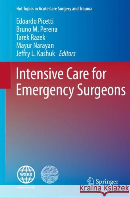 Intensive Care for Emergency Surgeons Edoardo Picetti Bruno M. Pereira Tarek Razek 9783030118297 Springer