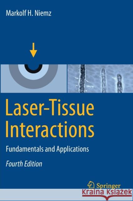 Laser-Tissue Interactions: Fundamentals and Applications Niemz, Markolf H. 9783030119195