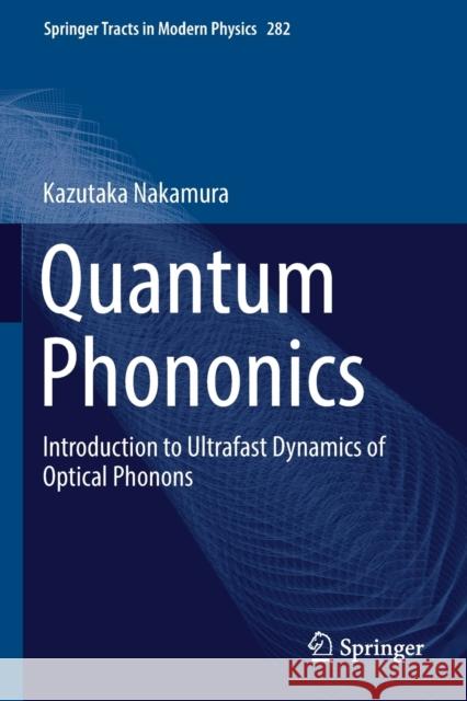 Quantum Phononics: Introduction to Ultrafast Dynamics of Optical Phonons Kazutaka Nakamura 9783030119263 Springer