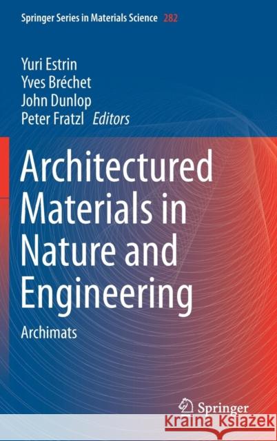 Architectured Materials in Nature and Engineering: Archimats Estrin, Yuri 9783030119416