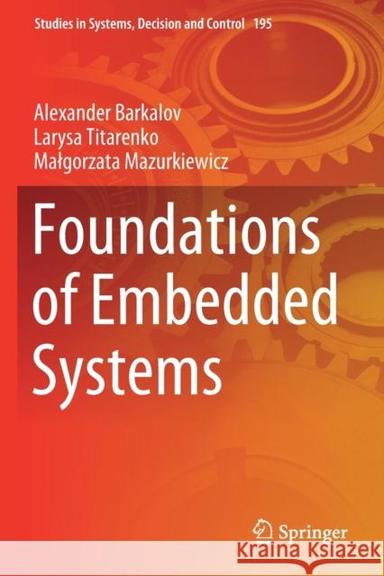 Foundations of Embedded Systems Alexander Barkalov Larysa Titarenko Malgorzata Mazurkiewicz 9783030119638 Springer