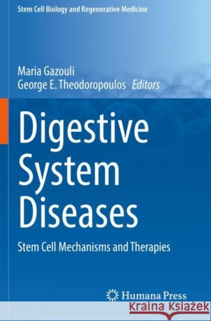 Digestive System Diseases: Stem Cell Mechanisms and Therapies Maria Gazouli George E. Theodoropoulos 9783030119676 Humana