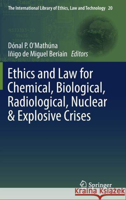 Ethics and Law for Chemical, Biological, Radiological, Nuclear & Explosive Crises Donal P. O'Mathuna Inigo D 9783030119768