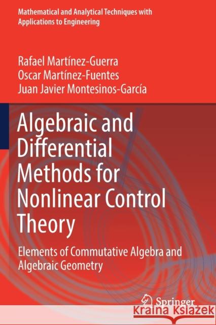 Algebraic and Differential Methods for Nonlinear Control Theory: Elements of Commutative Algebra and Algebraic Geometry Mart Oscar Mart 9783030120276