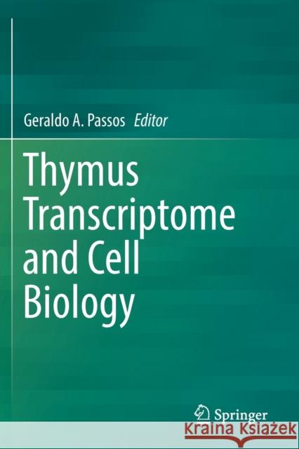 Thymus Transcriptome and Cell Biology Geraldo A. Passos 9783030120429 Springer