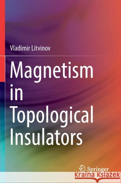 Magnetism in Topological Insulators Vladimir Litvinov 9783030120559 Springer