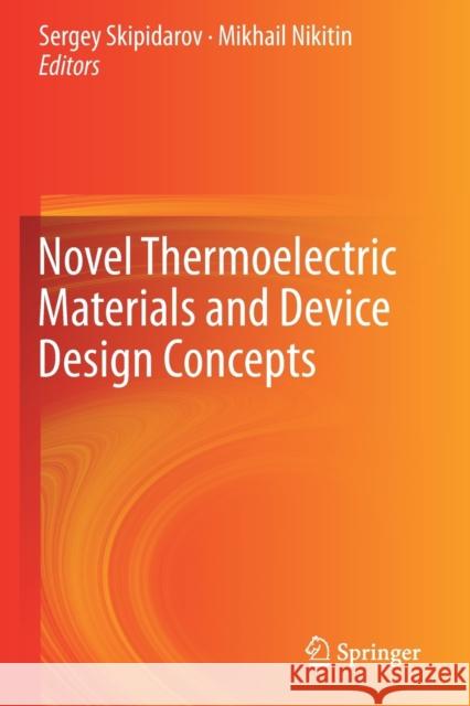 Novel Thermoelectric Materials and Device Design Concepts Sergey Skipidarov Mikhail Nikitin 9783030120597 Springer