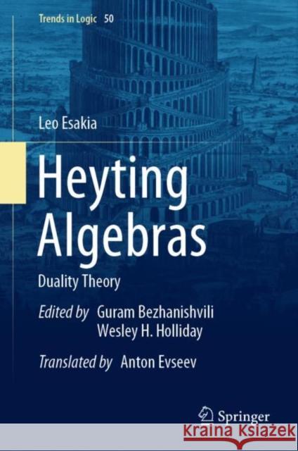 Heyting Algebras: Duality Theory Esakia, Leo 9783030120955