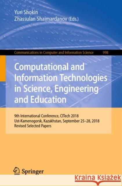 Computational and Information Technologies in Science, Engineering and Education: 9th International Conference, Citech 2018, Ust-Kamenogorsk, Kazakhst Shokin, Yuri 9783030122027