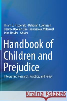 Handbook of Children and Prejudice: Integrating Research, Practice, and Policy Fitzgerald, Hiram E. 9783030122270