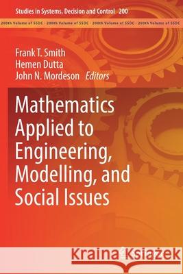 Mathematics Applied to Engineering, Modelling, and Social Issues Frank T. Smith Hemen Dutta John N. Mordeson 9783030122348 Springer