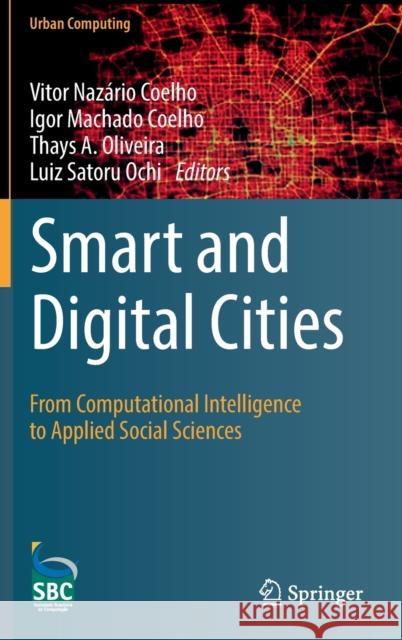 Smart and Digital Cities: From Computational Intelligence to Applied Social Sciences Nazário Coelho, Vitor 9783030122546