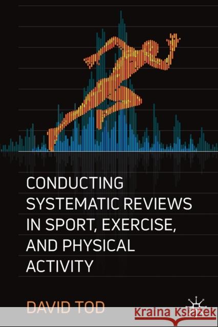 Conducting Systematic Reviews in Sport, Exercise, and Physical Activity Tod, David 9783030122621 Palgrave Macmillan