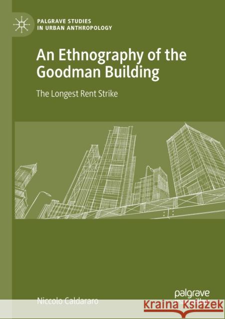 An Ethnography of the Goodman Building: The Longest Rent Strike Caldararo, Niccolo 9783030122874 Palgrave MacMillan