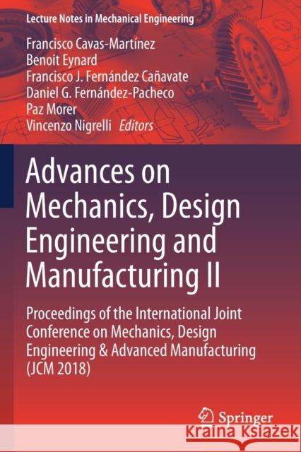 Advances on Mechanics, Design Engineering and Manufacturing II: Proceedings of the International Joint Conference on Mechanics, Design Engineering & A Cavas-Martínez, Francisco 9783030123482 Springer