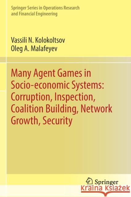Many Agent Games in Socio-Economic Systems: Corruption, Inspection, Coalition Building, Network Growth, Security Kolokoltsov, Vassili N. 9783030123734