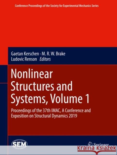 Nonlinear Structures and Systems, Volume 1: Proceedings of the 37th Imac, a Conference and Exposition on Structural Dynamics 2019 Kerschen, Gaetan 9783030123901