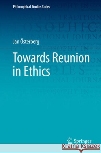 Towards Reunion in Ethics Österberg , Jan 9783030124090 Springer