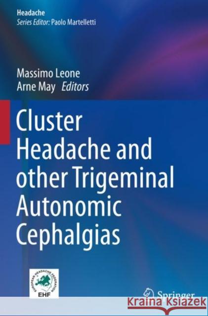 Cluster Headache and Other Trigeminal Autonomic Cephalgias Massimo Leone Arne May 9783030124403